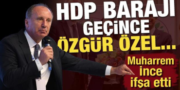 muharrem_ince_acikladi_hdp_baraji_gecince_ozgur_ozel_bakin_ne_yapmis_1711453807_0109.jpg