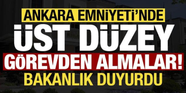 bakanlik_duyurdu_ankara_emniyetinde_ust_duzey_gorevden_almalar_1715266983_1641.jpg